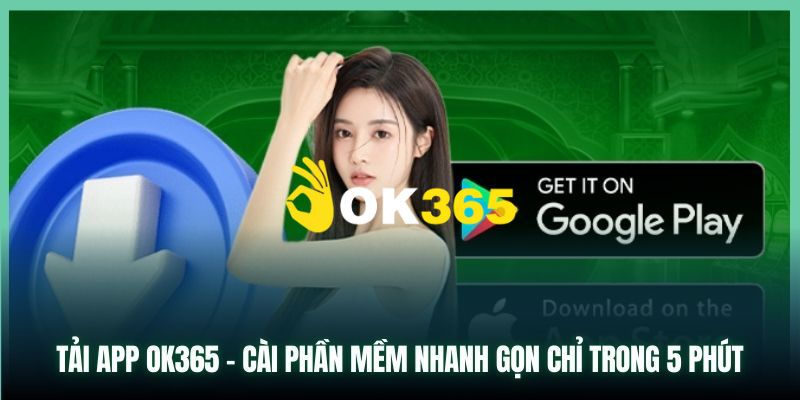 OK365 nimos | Link Ok365.com Nhà Cái Uy Tín 2026 Tặng +65K 22 Cách tải app Ok365 trên điện thoại hệ điều hành IOS và Android đơn giản